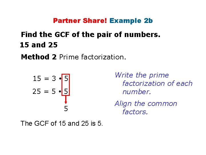 Partner Share! Example 2 b Find the GCF of the pair of numbers. 15