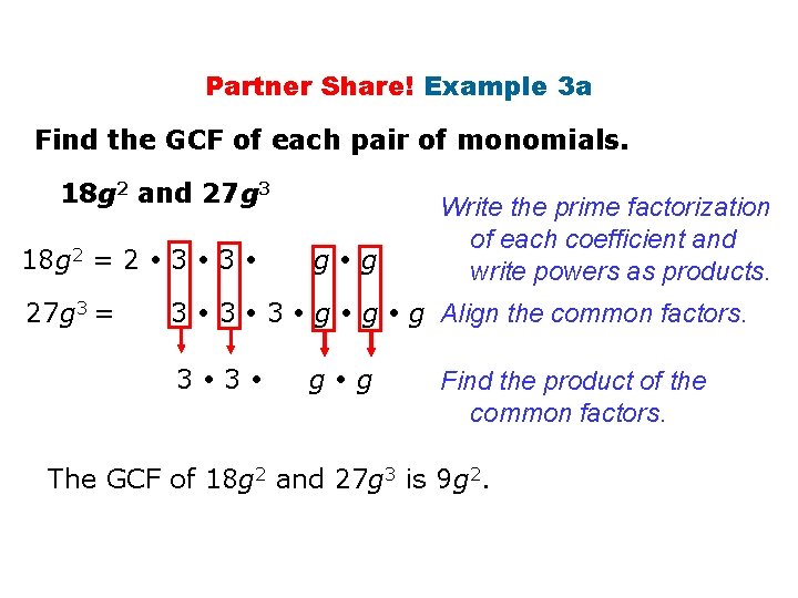 Partner Share! Example 3 a Find the GCF of each pair of monomials. 18