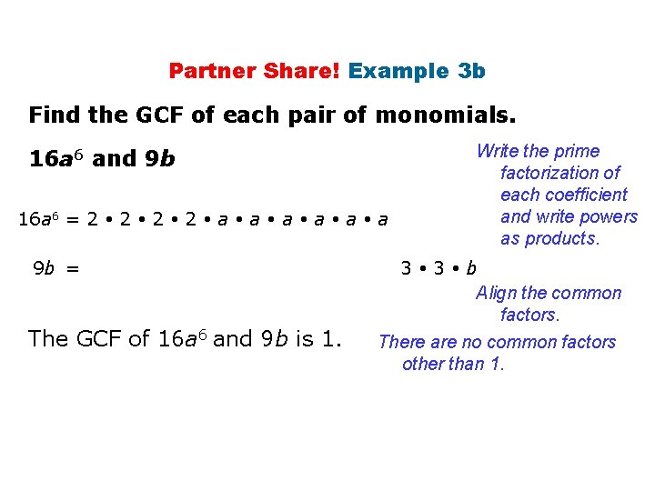 Partner Share! Example 3 b Find the GCF of each pair of monomials. 16