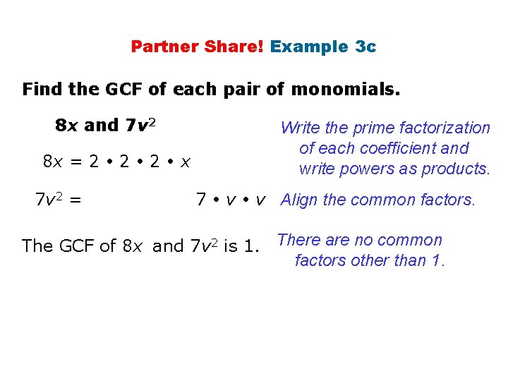 Partner Share! Example 3 c Find the GCF of each pair of monomials. 8