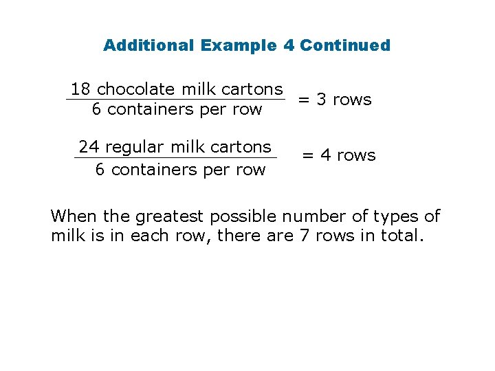 Additional Example 4 Continued 18 chocolate milk cartons = 3 rows 6 containers per