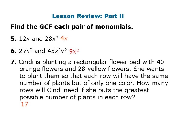 Lesson Review: Part II Find the GCF each pair of monomials. 5. 12 x