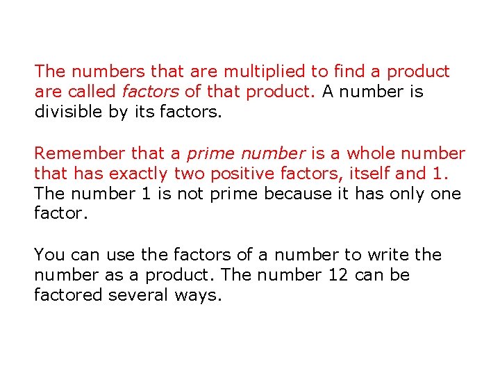 The numbers that are multiplied to find a product are called factors of that