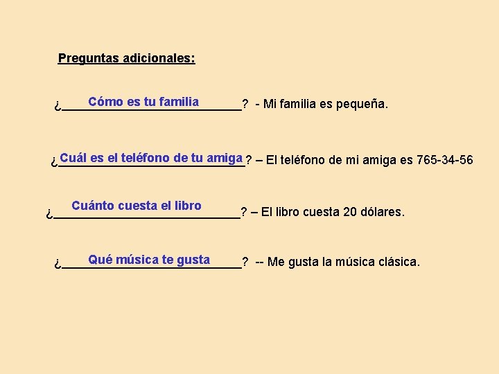 Preguntas adicionales: Cómo es tu familia ¿_____________? - Mi familia es pequeña. Cuál es