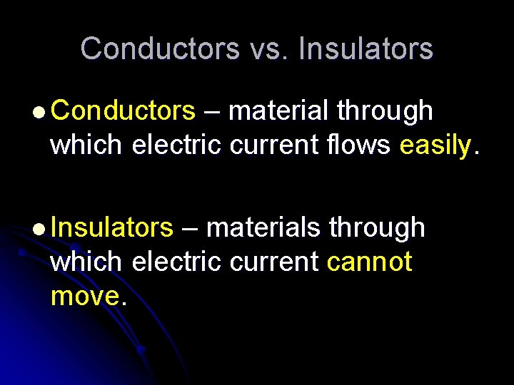 Conductors vs. Insulators l Conductors – material through which electric current flows easily. l