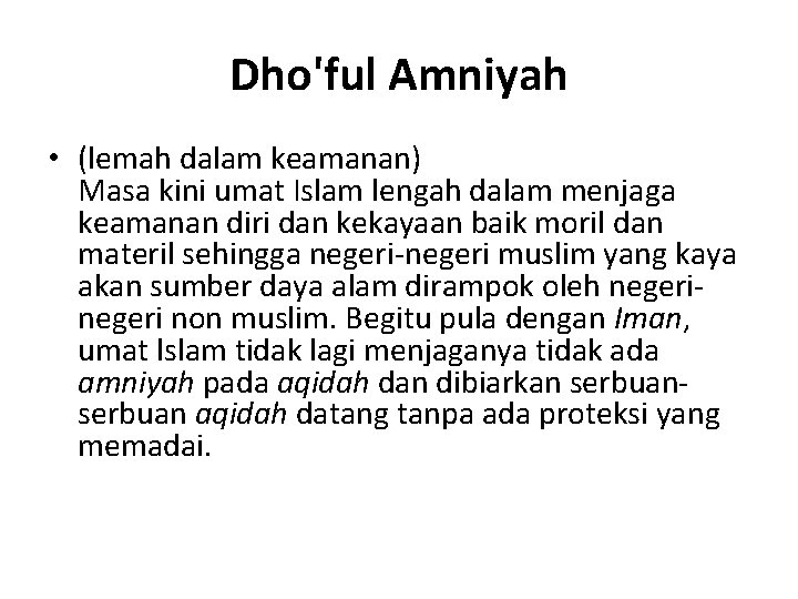 Dho'ful Amniyah • (lemah dalam keamanan) Masa kini umat Islam lengah dalam menjaga keamanan