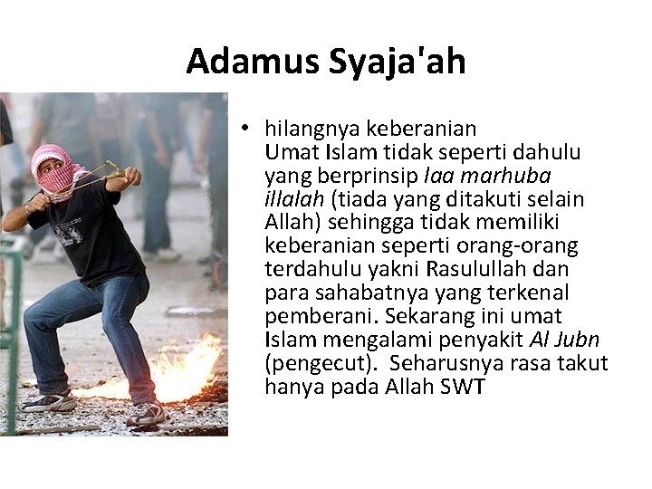 Adamus Syaja'ah • hilangnya keberanian Umat Islam tidak seperti dahulu yang berprinsip laa marhuba