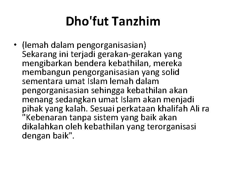 Dho'fut Tanzhim • (lemah dalam pengorganisasian) Sekarang ini terjadi gerakan-gerakan yang mengibarkan bendera kebathilan,