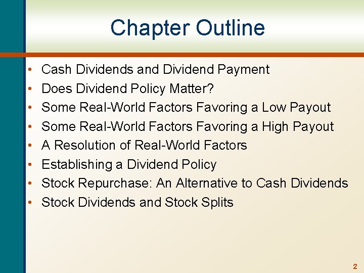 Chapter Outline • • Cash Dividends and Dividend Payment Does Dividend Policy Matter? Some