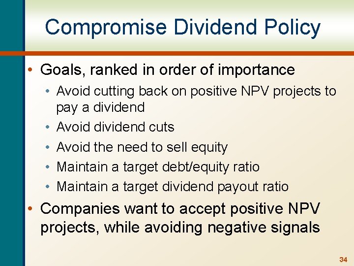 Compromise Dividend Policy • Goals, ranked in order of importance • Avoid cutting back