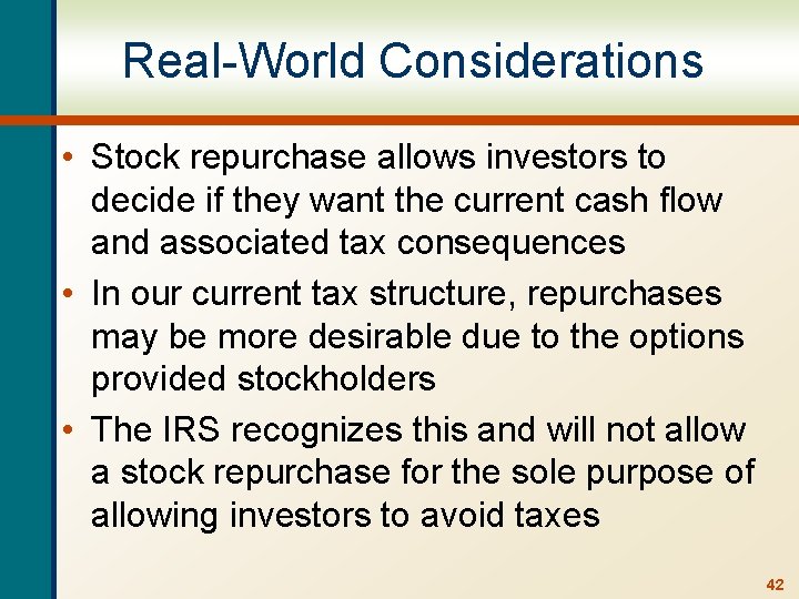 Real-World Considerations • Stock repurchase allows investors to decide if they want the current