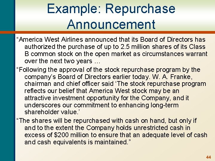Example: Repurchase Announcement “America West Airlines announced that its Board of Directors has authorized