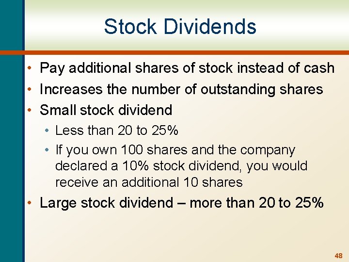 Stock Dividends • Pay additional shares of stock instead of cash • Increases the