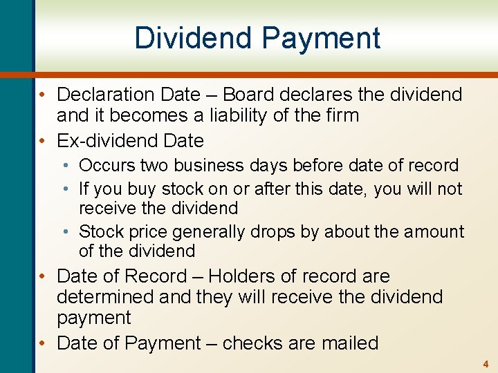 Dividend Payment • Declaration Date – Board declares the dividend and it becomes a