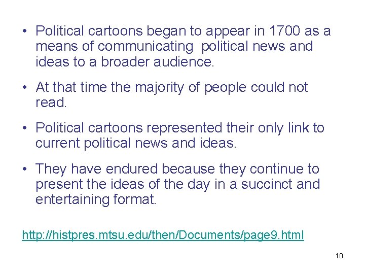 • Political cartoons began to appear in 1700 as a means of communicating • Political cartoons began to appear in 1700 as a means of communicating