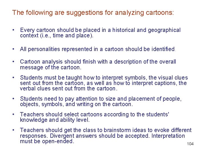 The following are suggestions for analyzing cartoons: • Every cartoon should be placed in The following are suggestions for analyzing cartoons: • Every cartoon should be placed in