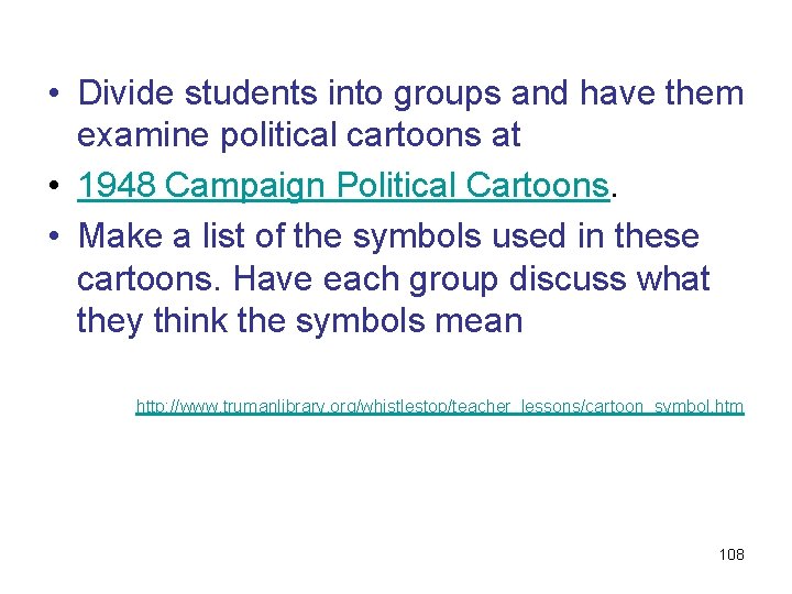  • Divide students into groups and have them examine political cartoons at •