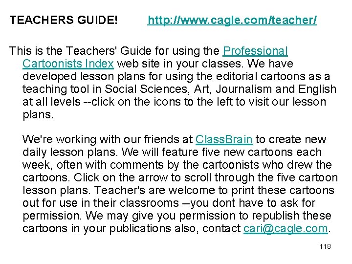 TEACHERS GUIDE! http: //www. cagle. com/teacher/ This is the Teachers' Guide for using the