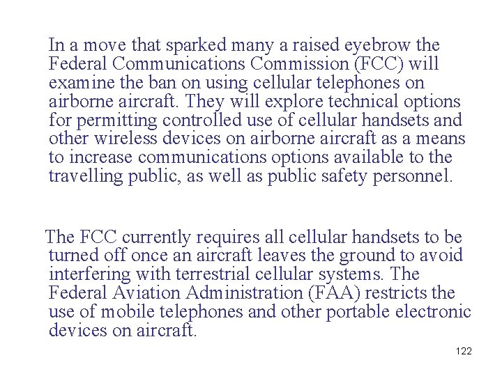  In a move that sparked many a raised eyebrow the Federal Communications Commission