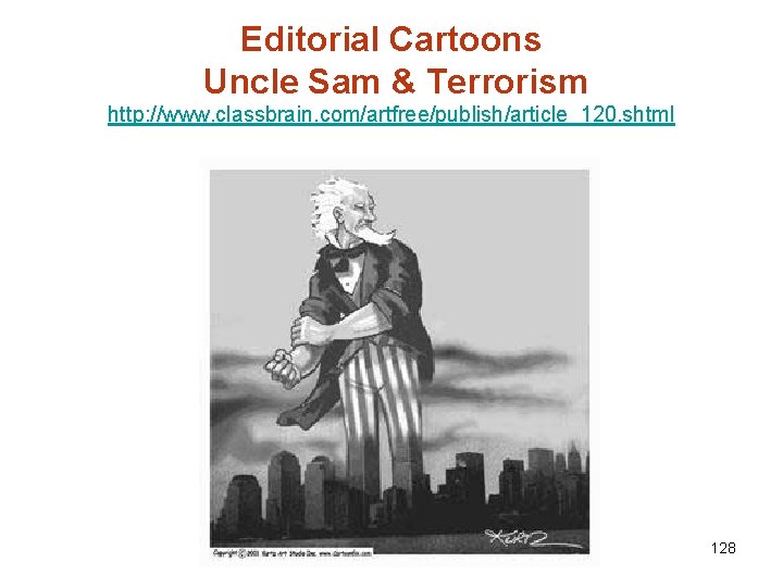 Editorial Cartoons Uncle Sam & Terrorism http: //www. classbrain. com/artfree/publish/article_120. shtml 128 