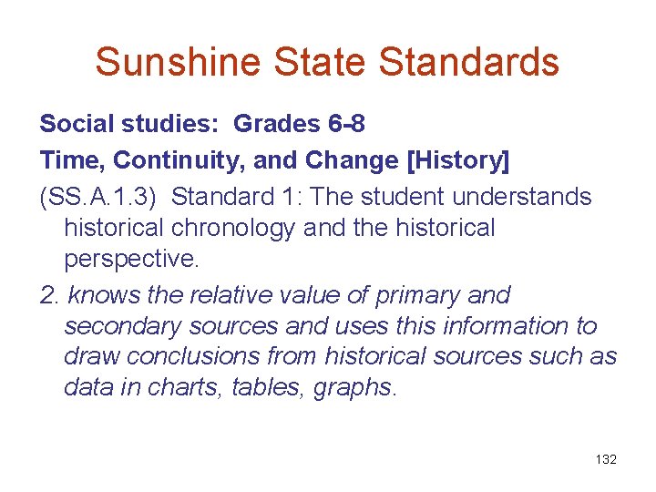 Sunshine State Standards Social studies: Grades 6 -8 Time, Continuity, and Change [History] (SS.