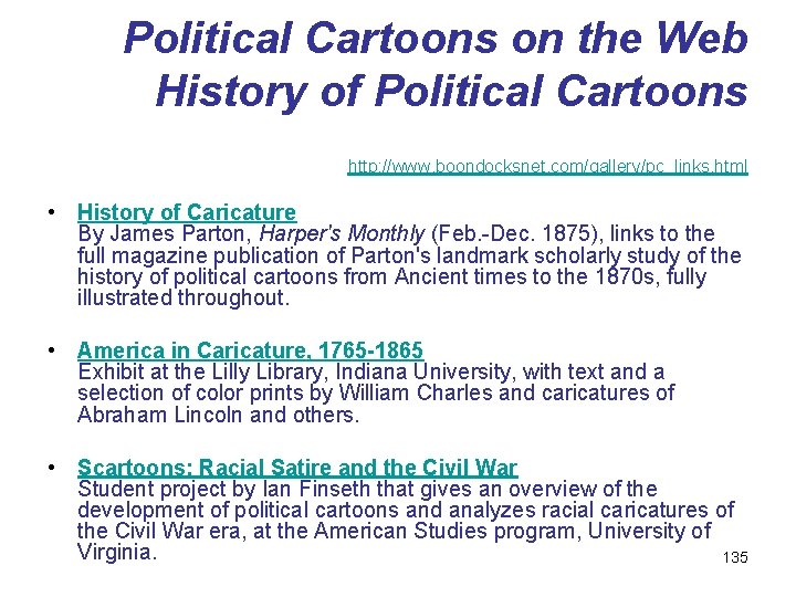 Political Cartoons on the Web History of Political Cartoons http: //www. boondocksnet. com/gallery/pc_links. html