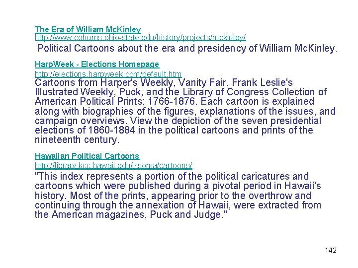 The Era of William Mc. Kinley http: //www. cohums. ohio-state. edu/history/projects/mckinley/ Political Cartoons about