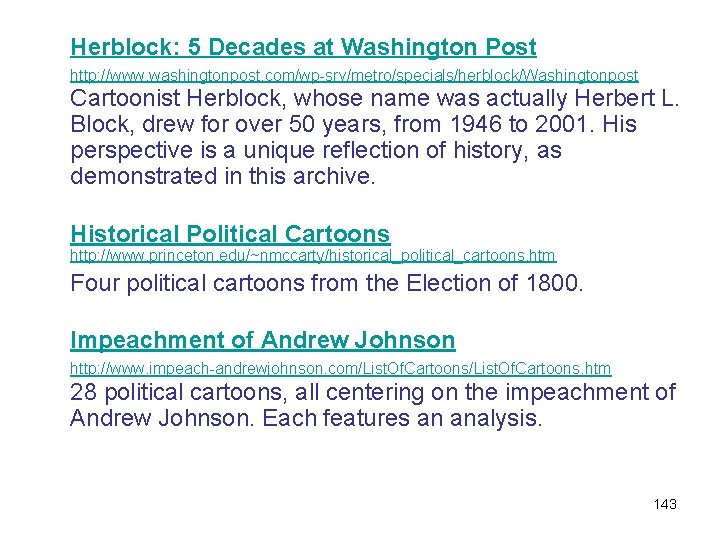 Herblock: 5 Decades at Washington Post http: //www. washingtonpost. com/wp-srv/metro/specials/herblock/Washingtonpost Cartoonist Herblock, whose name