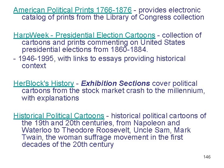 American Political Prints 1766 -1876 - provides electronic catalog of prints from the Library