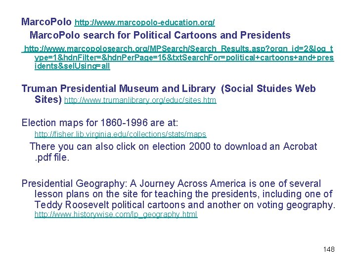 Marco. Polo http: //www. marcopolo-education. org/ Marco. Polo search for Political Cartoons and Presidents Marco. Polo http: //www. marcopolo-education. org/ Marco. Polo search for Political Cartoons and Presidents
