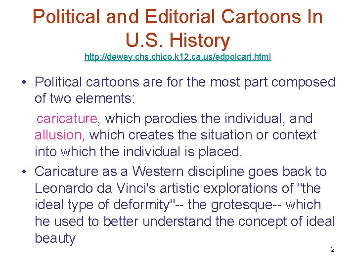 Political and Editorial Cartoons In U. S. History http: //dewey. chs. chico. k 12.