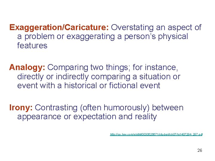 Exaggeration/Caricature: Overstating an aspect of a problem or exaggerating a person’s physical features Analogy: Exaggeration/Caricature: Overstating an aspect of a problem or exaggerating a person’s physical features Analogy: