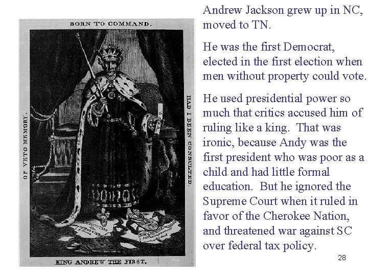 Andrew Jackson grew up in NC, moved to TN. He was the first Democrat,