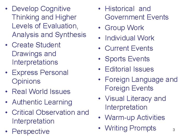  • Develop Cognitive Thinking and Higher Levels of Evaluation, Analysis and Synthesis •