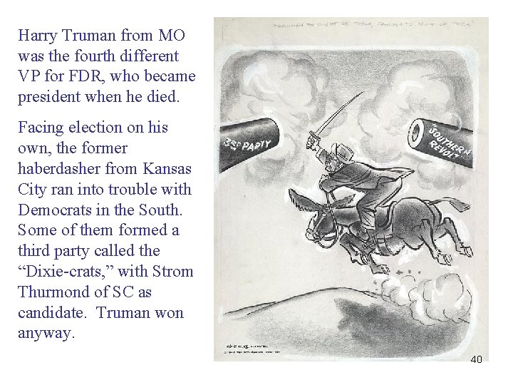 Harry Truman from MO was the fourth different VP for FDR, who became president