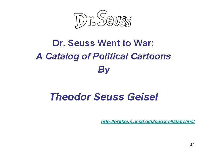 Dr. Seuss Went to War: A Catalog of Political Cartoons By Theodor Seuss Geisel