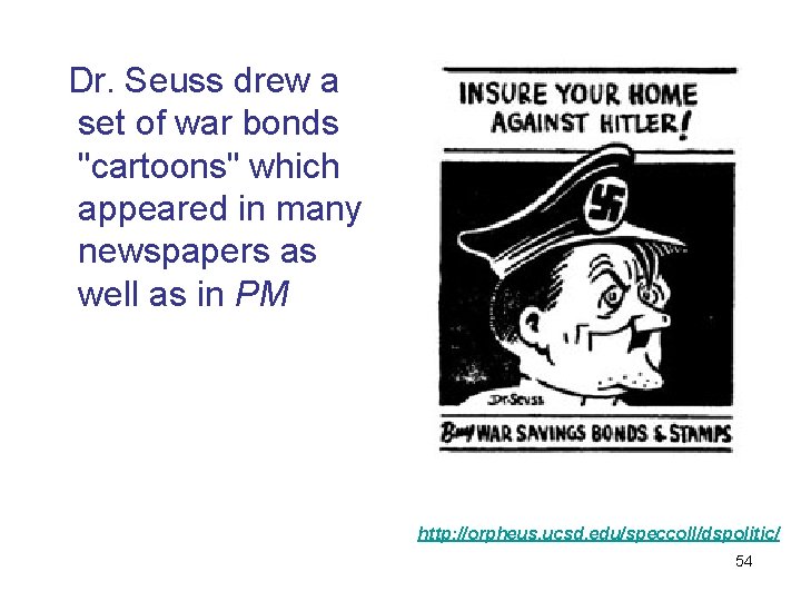  Dr. Seuss drew a set of war bonds "cartoons" which appeared in many