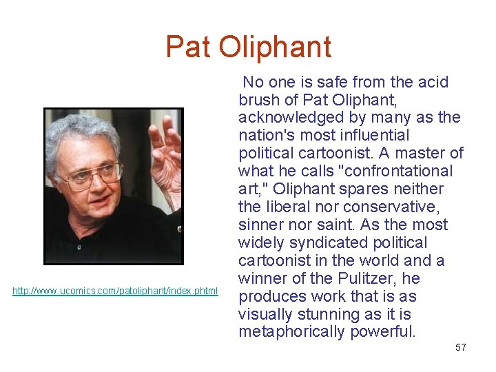 Pat Oliphant No one is safe from the acid brush of Pat Oliphant, acknowledged