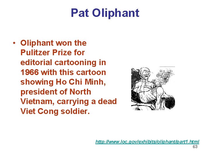 Pat Oliphant • Oliphant won the Pulitzer Prize for editorial cartooning in 1966 with