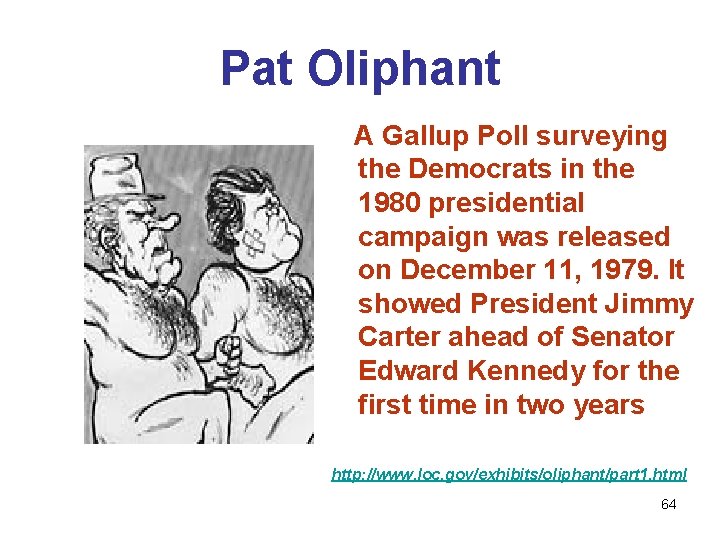 Pat Oliphant A Gallup Poll surveying the Democrats in the 1980 presidential campaign was Pat Oliphant A Gallup Poll surveying the Democrats in the 1980 presidential campaign was
