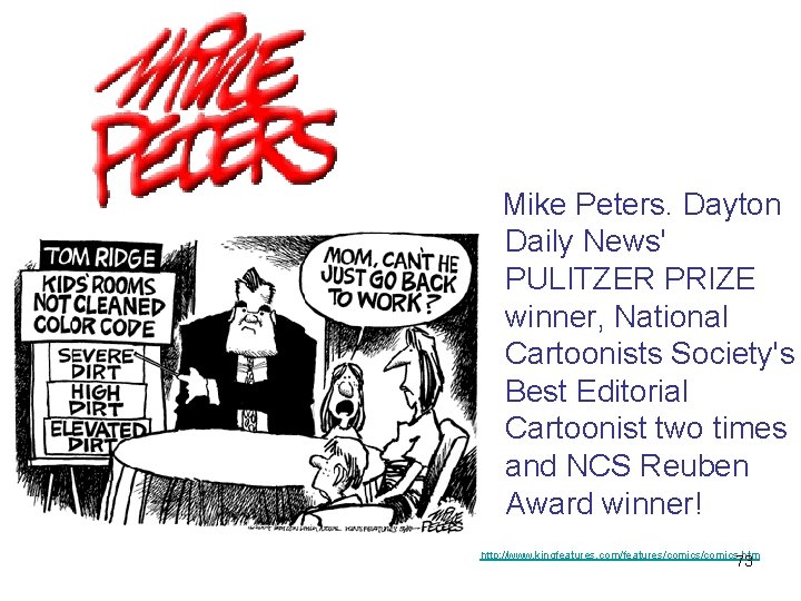 Mike Peters. Dayton Daily News' PULITZER PRIZE winner, National Cartoonists Society's Best Editorial Mike Peters. Dayton Daily News' PULITZER PRIZE winner, National Cartoonists Society's Best Editorial