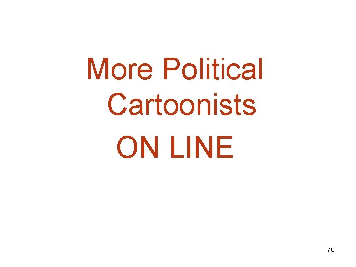 More Political Cartoonists ON LINE 76 