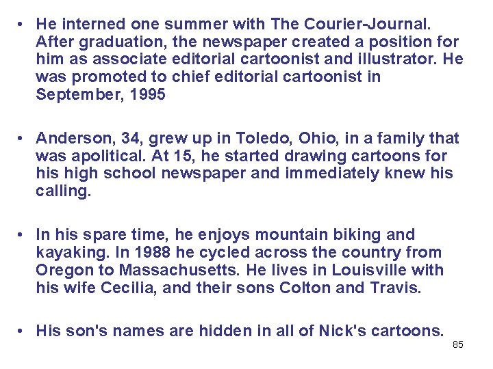  • He interned one summer with The Courier-Journal. After graduation, the newspaper created