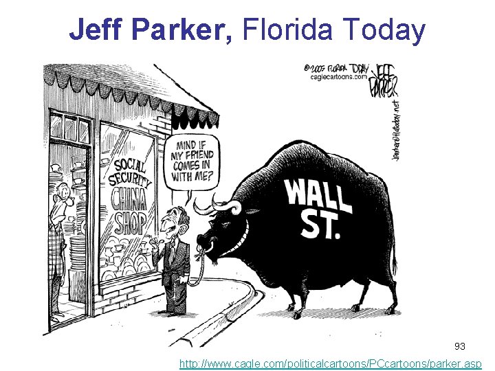 Jeff Parker, Florida Today 93 http: //www. cagle. com/politicalcartoons/PCcartoons/parker. asp 