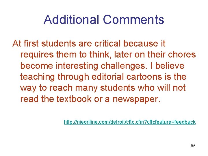 Additional Comments At first students are critical because it requires them to think, later