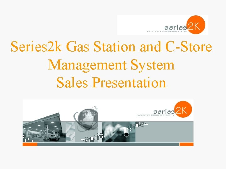 Series 2 k Gas Station and C-Store Management System Sales Presentation 