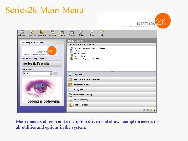 Series 2 k Main Menu Main menu is all icon and description driven and