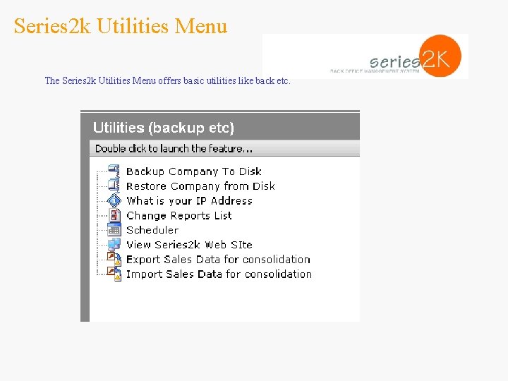 Series 2 k Utilities Menu The Series 2 k Utilities Menu offers basic utilities
