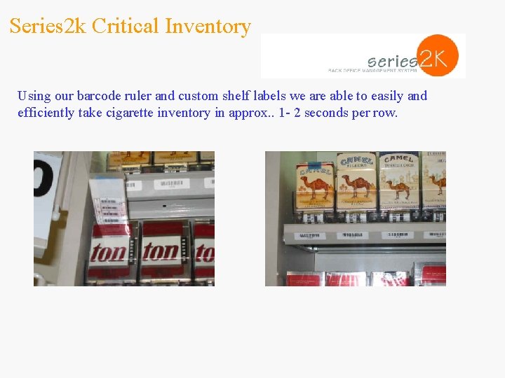 Series 2 k Critical Inventory Using our barcode ruler and custom shelf labels we