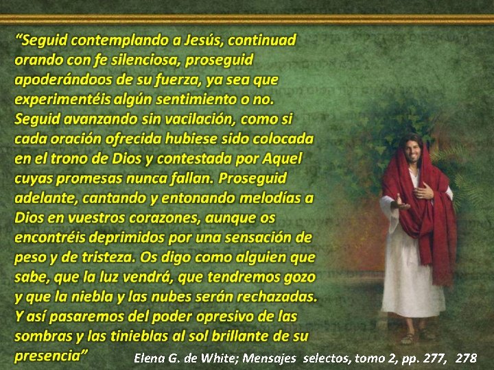 Elena G. de White; Mensajes selectos, tomo 2, pp. 277, 278 Elena G. de White; Mensajes selectos, tomo 2, pp. 277, 278